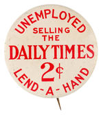 DEPRESSION ERA "UNEMPLOYED" NEWSPAPER VENDOR BUTTON SECOND SEEN.