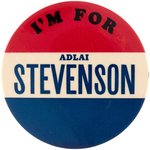 “VOTE STEVENSON SPARKMAN DEMOCRATIC” & “I'M FOR ADLAI STEVENSON” PAIR OF CAMPAIGN BUTTONS.