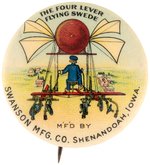 HIGH GRADE AIRBORNE FARM MACHINERY RARITY AD BUTTON C. 1900 FOR "THE FOUR LEVER FLYING SWEDE".