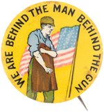 RARE DESIGN AND TEXT VARIETY OF WWI ICONIC BUTTON "WE ARE BEHIND THE MAN BEHIND THE GUN" C. 1918.