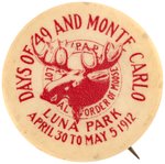 LUNA PARK SIX DAY 1912 CARNIVAL TITLED "DAYS OF 49 AND MONTE CARLO" RARE AMUSEMENT PARK BUTTON.