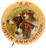"'A.A.'/AUSTIN AMMUNITION" WITH SUPERB COLOR TRIO OF HUNTING DOGS ENCLOSED IN GOLD CIRCLE.