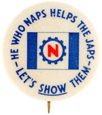 "HE WHO NAPS HELPS THE JAPS/LET'S SHOW THEM" RARE WORKER INCENTIVE SLOGAN BUTTON C. 1942.