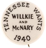 "TENNESSEE WANTS WILLKIE AND McNARY 1940" SCARCE BUTTON HAKE #209.