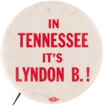 JOHNSON "IN TENNESSEE IT'S LYNDON B.!" RARE 1964 CAMPAIGN BUTTON.