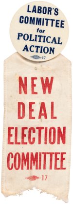 ROOSEVLT: "LABOR'S COMMITTEE FOR POLITICAL ACTION" BUTTON W/"NEW DEAL ELECTION COMMITTEE" RIBBON.