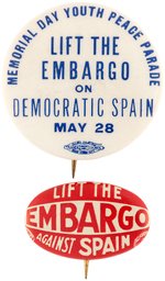 SPANISH CIVIL WAR: "MEMORIAL DAY YOUTH PEACE PARADE" AND "LIFT THE EMBARGO" BUTTONS.