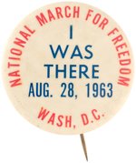 MARCH ON WASHINGTON "I WAS THERE AUG. 28, 1963" CIVIL RIGHTS BUTTON.