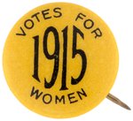 "VOTES FOR WOMEN 1915" SUFFRAGE YELLOW BACKGROUND SLOGAN BUTTON.