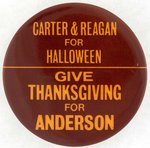 "GIVE THANKSGIVING FOR ANDERSON / CARTER & REAGAN FOR HALLOWEEN" 1980 BUTTON IN AUTUMN COLORS.