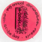 EARLY STONEWALL REVOLT 4TH ANNIVERSARY AND THIRD  BUTTON FOR CHRISTOPHER STREET GAY PRIDE DAY IN JUNE, 1973.