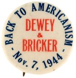 "BACK TO AMERICANISM DEWEY & BRICKER" CAMPAIGN BUTTON.