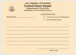 BILL CLINTON "IMPEACHMENT TRIAL OF THE PRESIDENT OF THE UNITED STATES" U.S.SENATOR'S QUESTION CARD.