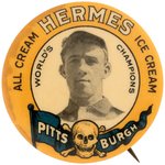 1910 HERMES ICE CREAM "PITTSBURGH PIRATES WORLD'S CHAMPIONS" BOBBY BYRNE BUTTON.