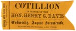 PARKER: "COTILLION IN HONOR OF THE HON. HENRY G. DAVIS" SINGLE DAY EVENT RIBBON.