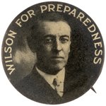 "WILSON FOR PREPAREDNESS" RARE 1916 PORTRAIT BUTTON UNLISTED IN HAKE.