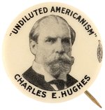 HUGHES "UNDILUTED AMERICANISM" RARE PORTRAIT BUTTON HAKE #3032.