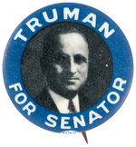 "TRUMAN FOR SENATOR" BUTTON FROM HIS FIRST SENATE CAMPAIGN IN 1934.