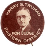 TRUMAN "FOR JUDGE EASTERN DISTRICT" BUTTON FROM HIS FIRST POLITICAL CAMPAIGN HAKE #2027.