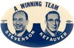 "A WINNING TEAM STEVENSON KEFAUVER" OVAL 1956 JUGATE BUTTON HAKE #2005.