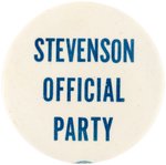 "STEVENSON OFFICIAL PARTY" SCARCE LIMITED ISSUE CAMPAIGN BUTTON.