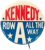 "KENNEDY ROW A ALL THE WAY" 1960 CAMPAIGN BUTTON UNLISTED IN HAKE.