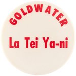 "GOLDWATER LA TEI YA-NI" 1964 NAVAJO SLOGAN BUTTON.