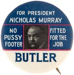 NICHOLAS MURRAY BUTLER "NO PUSSY FOOTER" 1920 HOPEFUL BUTTON.