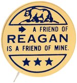 "A FRIEND OF REAGAN IS A FRIEND OF MINE" FIRST 1965 CA GOV. BUTTON.