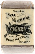 MATCHSAFE FROM ARIZONA TERRITORY FOR "SMOKE TWO NATIONS CIGARS" C. 1905 W/"MADE OF PURE MEXICAN TOBACCO" ON REVERSE.
