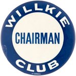 "WILLKIE CLUB CHAIRMAN" SCARCE 1940 CAMPAIGN BUTTON HAKE #2012.