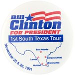 CLINTON "1ST SOUTH TEXAS TOUR" EARLY 1992 CAMPAIGN BUTTON.