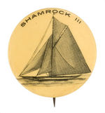 "SHAMROCK III" UNSUCCESSFUL AMERICA'S CUP 1903 CHALLENGER BUTTON.