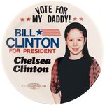 "VOTE FOR MY DADDY! BILL CLINTON FOR PRESIDENT CHELSEA CLINTON" REAL PHOTO BUTTON.