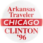 CLINTON RARE "ARKANSAS TRAVELER CHICAGO" 1996 CAMPAIGN BUTTON.