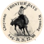 "FRONTIER DAYS/CHEYENNE/WYOMING/AUG. 20, 21, 22, 08" RARE RODEO BUTTON.