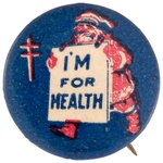"I'M FOR HEALTH" 1923 CELLO TB SANTA BUTTON BY ST. LOUIS BUTTON CO.