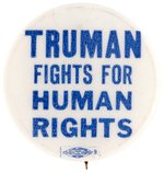 "TRUMAN FIGHTS FOR HUMAN RIGHTS" CIVIL RIGHTS BUTTON HAKE #63.
