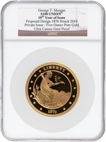 2014 5 OZ. GOLD $100 UNION GEORGE T. MORGAN 10TH YEAR OF ISSUE 1876 PROPOSED DESIGN NGC ULTRA CAMEO GEM PROOF.