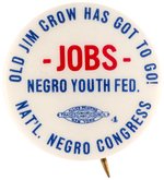 "OLD JIM CROW HAS GOT TO GO!" CIVIL RIGHTS BUTTON FROM NATIONAL NEGRO CONGRESS.