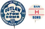 "OUTLAW THE ATOM BOMB" PAIR OF COMMUNIST LABOR YOUTH LEAGUE BUTTONS.