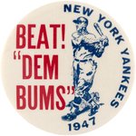 1947 NEW YORK YANKEES "BEAT! DEM BUMS" DATE VARIETY BUTTON.