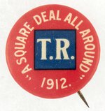 ROOSEVELT "T.R.- A SQUARE DEAL ALL AROUND" 1912 SLOGAN BUTTON.