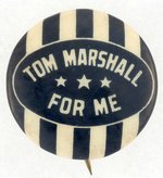 "TOM MARSHALL FOR ME" HOPEFUL BUTTON.