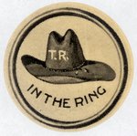 THEODORE ROOSEVELT "T.R. HAT IN THE RING" REBUS 1912 BUTTON.