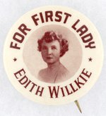 "FOR FIRST LADY EDITH WILLKIE" PORTRAIT BUTTON.