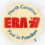 "NORTH CAROLINA ERA '77 FIRST IN FREEDOM" BUTTON.