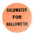 "GOLDWATER FOR HALLOWE'EN" BUTTON.