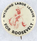 "WYOMING LABOR LEAGUE FOR ROOSEVELT" RODEO/COWBOY BUTTON.