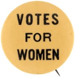 VOTES FOR WOMEN SUFFRAGE BOLD SLOGAN BUTTON.